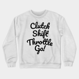 Clutch Shift Throttle Accelerate Go! Crewneck Sweatshirt